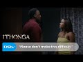 Sanele Is Coming Back IThonga S1 Ep143 DStv