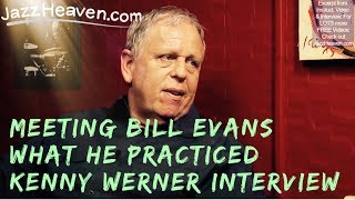 Kenny Werner on meeting Bill Evans - What he PRACTICED... How to Play Jazz Lesson