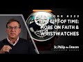 Episode #0222 - The Gift of Time: More on Faith & Wristwatches