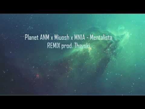 Planet ANM x Miuosh x MNIA - Mentalista (Remix prod. Thayski)
