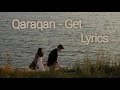 Qaraqan - Get ( lyrics )