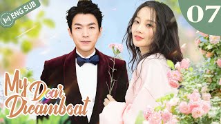 My Dear Dreamboat 07 (Li Xiaolu, Lee Wei) 💗Billionaire falls in love with Cinderella | ENG SUB