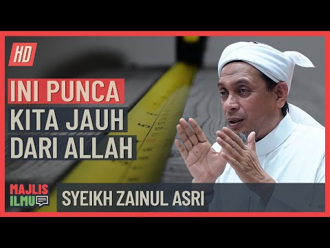 Syeikh Zainul Asri - Ini Punca Kita Jauh Dari Allah
