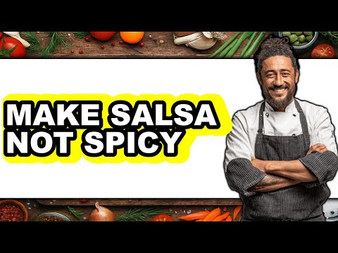 How To Make Salsa Not Spicy - Full Guide