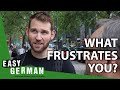 What frustrates you? | Easy German 309