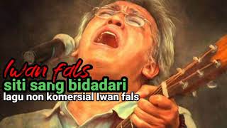 Download lagu Siti sang bidadari Iwan fals 1978 lengkap dengan lirik (lagu tidak diedarkan) mp3