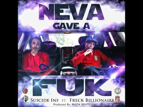 Suicide Infrared Ft Freck Billionaire - Neva Gave A Fuk ( Prod By Mazik Beats  )