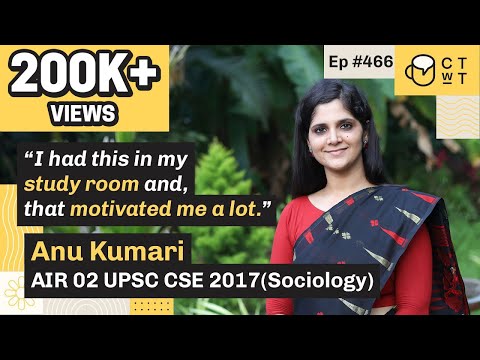 CTwT E466 - Special Episode - UPSC CSE 2017 Topper Anu Kumari AIR 02 | Sociology Optional