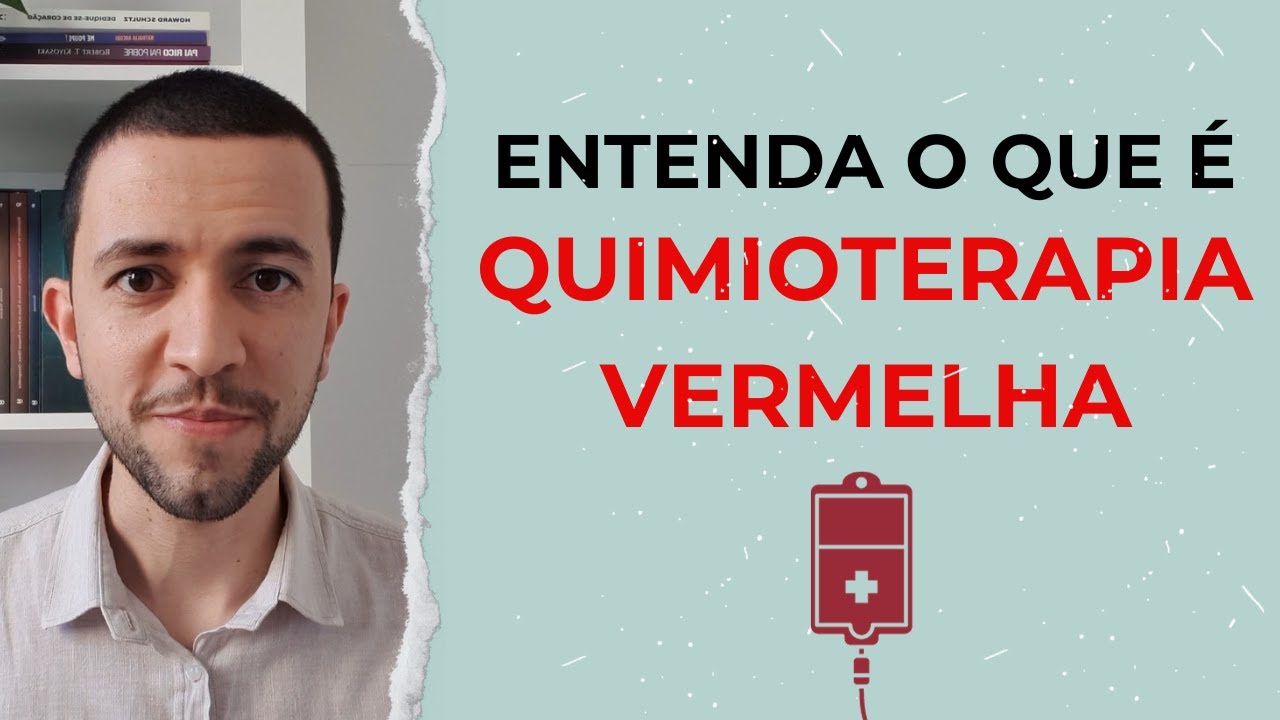 Entenda o que é QUIMIOTERAPIA VERMELHA!