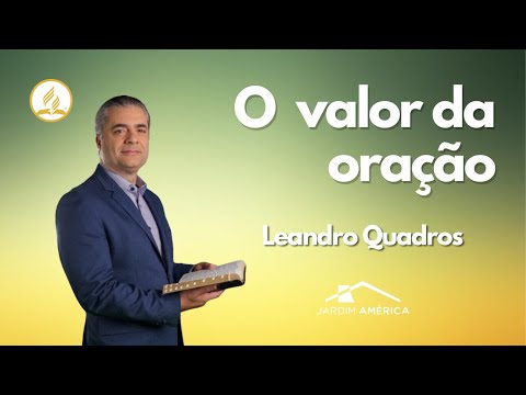 O valor da oração - Leandro Quadros