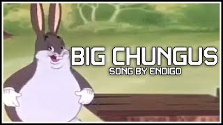 BIG CHUNGUS  Official Main Theme  Song by Endigo