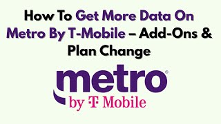 How To Get More Data On Metro By T-Mobile – Add-Ons & Plan Change