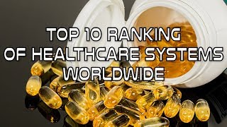 Top 10 Ranking of Healthcare Systems Worldwide