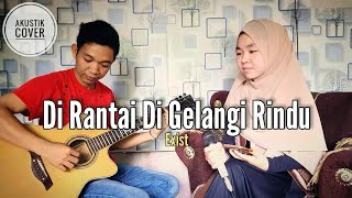 Download lagu DIRANTAI DIGELANGI RINDU - Exist (Cover live gitar Akustik) By Nor Aulia Safitri mp3