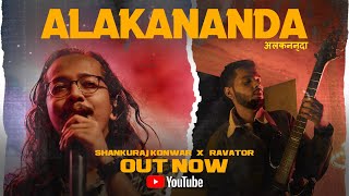 Alakananda - Hindi Version (Official Music Video) @RavatorMusic  X Shankuraj Konwar | Swaraj Priyo