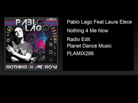 Pablo Lago Feat Laura Elece - Nothing 4 Me Now (Radio Edit)