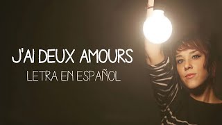 ZAZ - J&#39;ai deux amours (Letra en español)