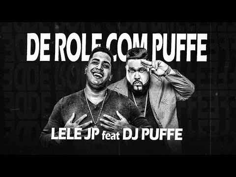 MC Lele JP, Feat DJ Puffe-De Role com Puffe, (Lyric Video) Audio Oficial