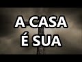 A Casa É Sua Casa Worship Letra