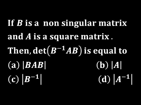 If B is a non-singular matrix and A is a square matrix then det(B −1 AB) linear algebra