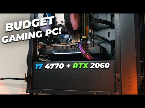 Building an Affordable 1080p Gaming PC - i7 4770 + RTX 2060