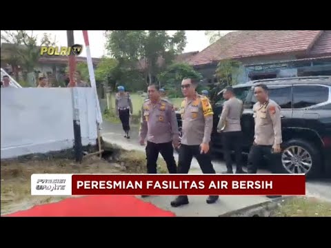 PRESISI UPDATE : PERESMIAN FASILITAS AIR BERSIH 25/06/2024 20.00
