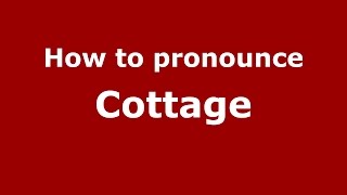 How to pronounce Cottage