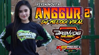 Download lagu DJ AKU NGOMBE KOWE NGOMBE - DJ ANGGUR 2 - MELODY VIRAL 69 PROJECT Feat Brewog Music mp3