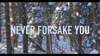 New Music Video - "NEVER FORSAKE YOU"