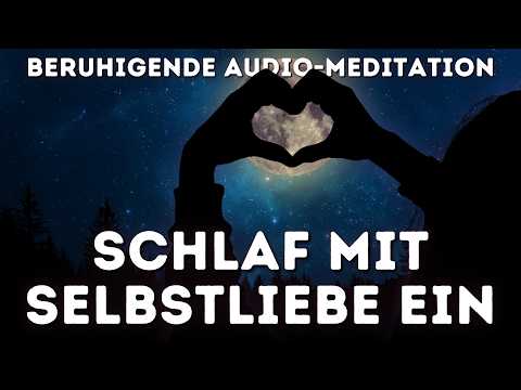 Schlaf mit Selbstliebe – Sanfte Worte für dein Herz | Geführte Meditation zum einschlafen