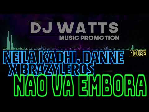 DANNE, BRAZYLEROS & NEILA KADHI - Não Vá Embora [HOUSE] (2018)