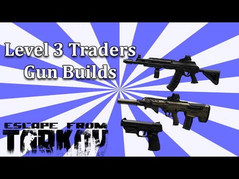 Level 3 Traders Build Guide | Escape From Tarkov