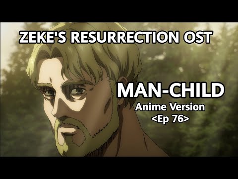MAN-CHILD ANIME VERSION - ZEKE'S RESURRECTION OST - ATTACK ON TITAN FINAL SEASON EP 76 SOUNDTRACK