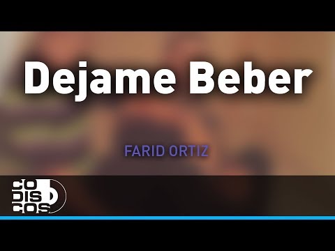 Dejame Beber, Farid Ortiz y Negrito Osorio - Audio