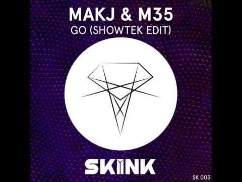 MAKJ & M35 - GO (Showtek Edit)