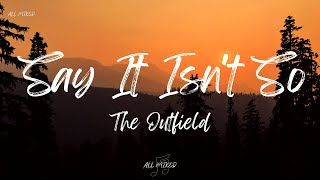 The Outfield - Say It Isn&#39;t So (Lyrics)