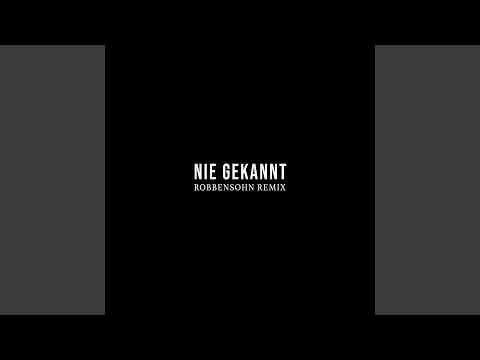 Nie gekannt (Robbensohn Remix)