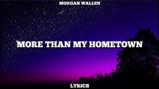 Morgan Wallen - More Than My Hometown (Lyrics)