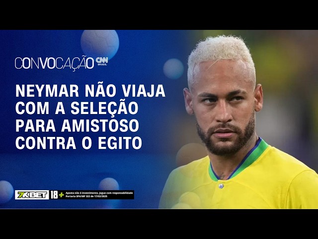 Neymar não viaja com a Seleção para amistoso contra o Egito | CONVOCAÇÃO CNN