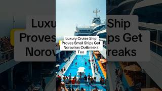 Luxury Cruise Ship Proves Small Ships Get Norovirus Outbreaks Too Seven Seas Mariner outbreak 2026,