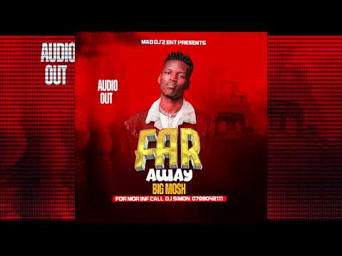 Far away by Big Mosh audio out Mad Dj'z ent 0789042111
