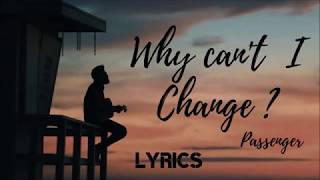 ⭐⭐⭐ Passenger - Why Can&#39;t I Change (Lyrics)