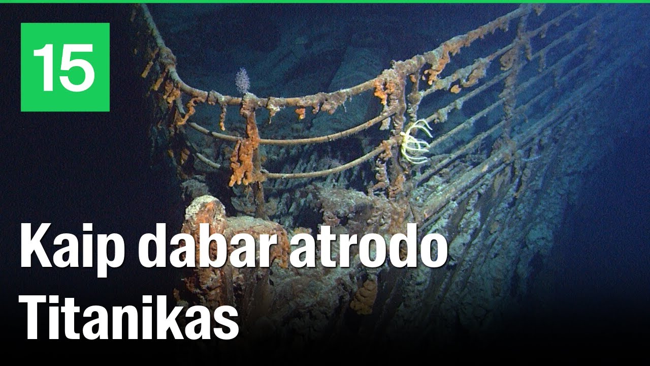 Laikas Titanikui negailestingas: pamatykite, kaip dabar atrodo tragiškai nuskendęs laivas