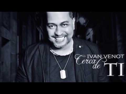 Ivan Venot - CERCA DE TI - Kizomba En Español