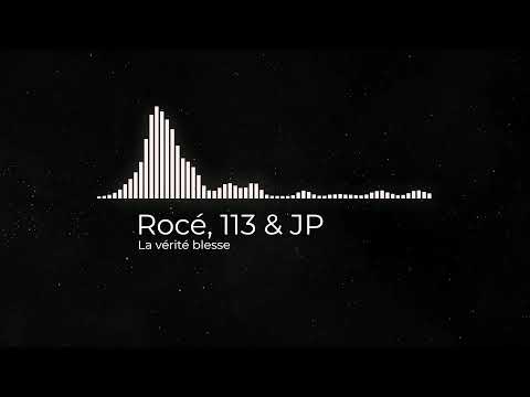 Rocé, 113 & JP - La vérité blesse