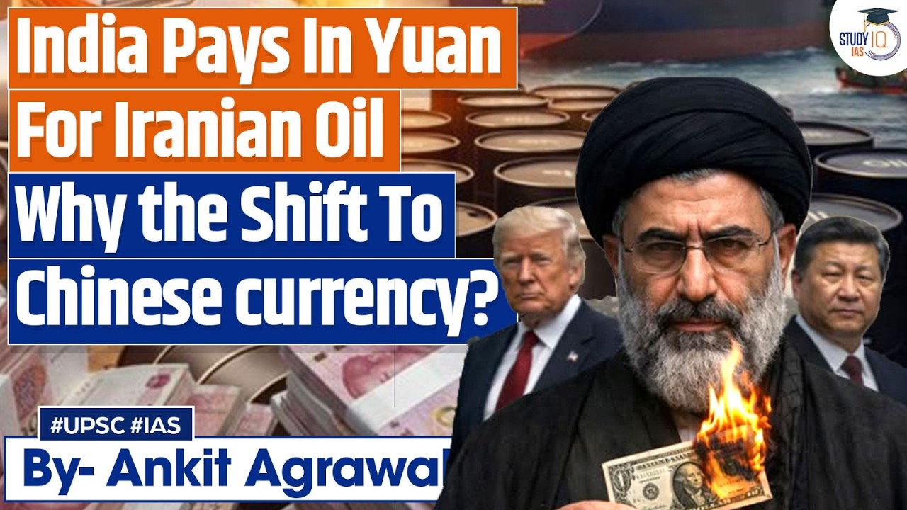 India settles Iranian oil trades in yuan - why the shift to Chinese currency? Ankit Agrawal Study IQ