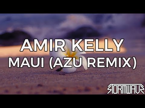 Amir Kelly - Maui (AZU Remix)