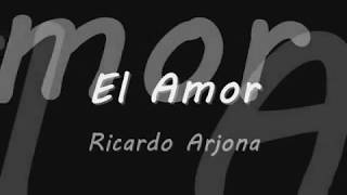 Ricardo Arjona- El Amor- letra