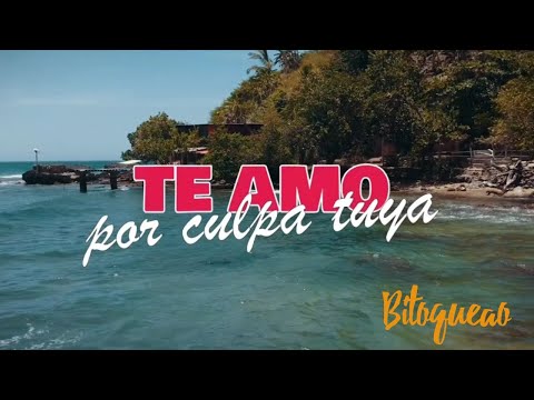 BITOQUEAO - Te amo por culpa tuya