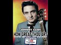 HOW GREAT THOU ART    JOHNNY CASH